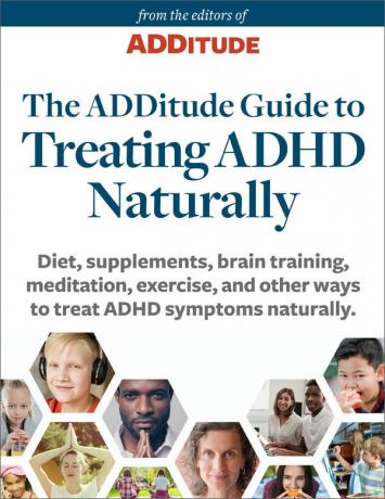 De ADDitude-gids voor het natuurlijk behandelen van ADHD