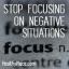 Stop met focussen op negatieve situaties