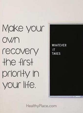 Verslavingscitaat - Maak van je eigen herstel de eerste prioriteit in je leven.