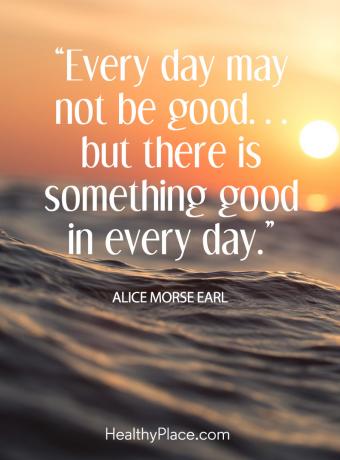 Een geweldige positieve boodschap voor u - Elke dag is misschien niet goed... maar er is elke dag iets goeds.